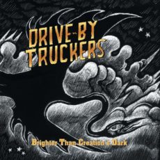 Drive-By Truckers – Brighter Than Creation’s Dark (Limited Edition)