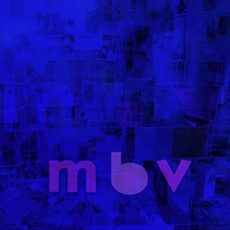 My Bloody Valentine – MBV (180 gram)