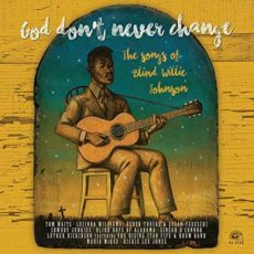 Blind Willie Johnson – God Don’t Never Change: The Songs Of Blind Willie Johnson