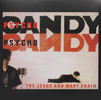 Jesus & Mary Chain – Psychocandy