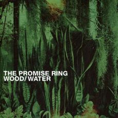 The Promise Ring – Wood/Water