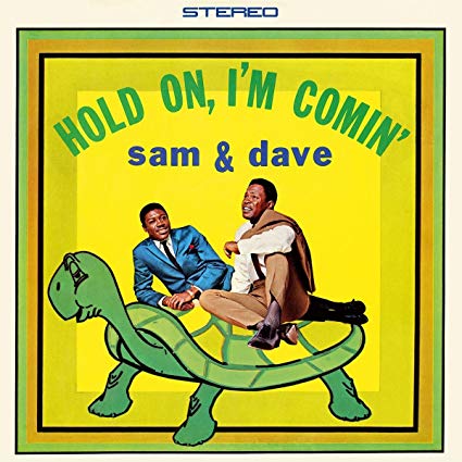 Sam & Dave – Hold On I’m Comin