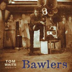 Tom Waits – Bawlers