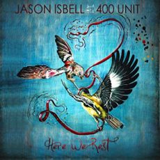 Jason Isbell and the 400 Unit – Here We Rest