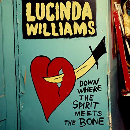 Lucinda Williams – Down Where The Spirit Meets The Bone