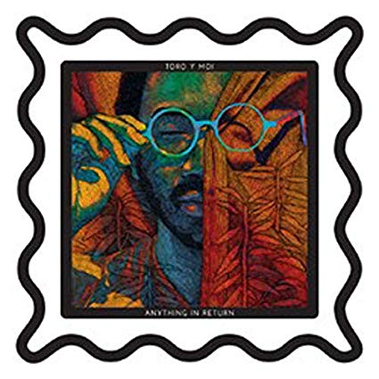 Toro Y Moi – Anything In Return