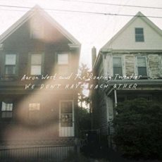 West, Aaron And The Roaring Twenties – We Don’t Have Each Other