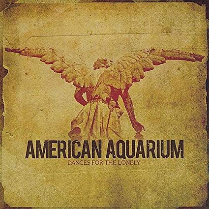 American Aquarium – Dances For The Lonely