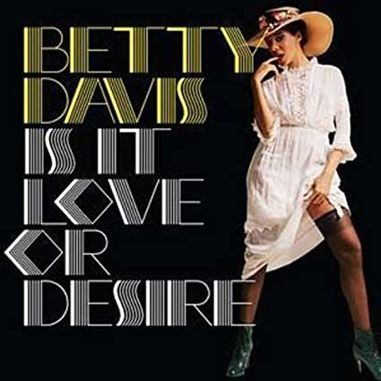 Betty Davis – Is It Love or Desire