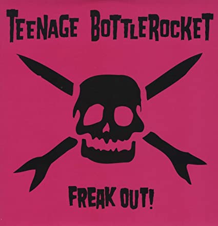 Teenage Bottlerocket – Freak Out!