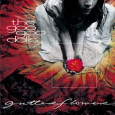 The Goo Goo Dolls – Gutterflower