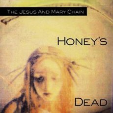 Jesus & Mary Chain – Honey’s Dead