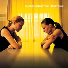 Placebo – Without You I’m Nothing