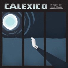 Calexico – Edge of the Sun