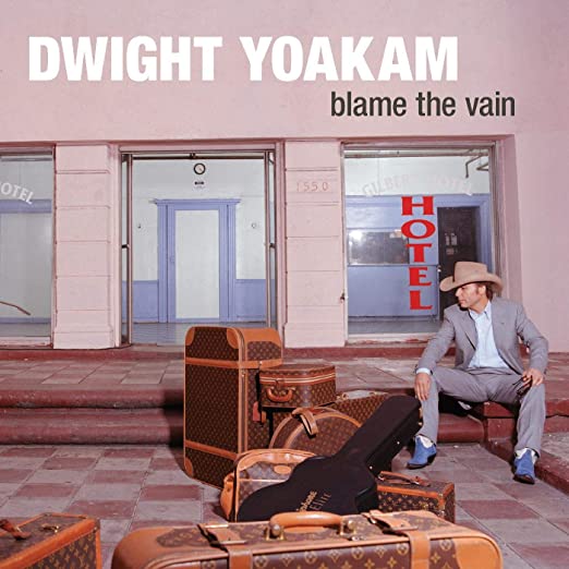 Dwight Yoakam – Blame The Vain