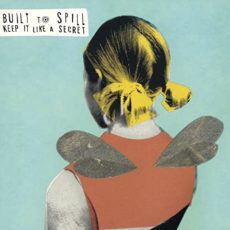 Built To Spill – Keep It Like a Secret