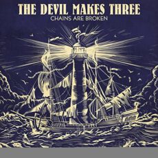 The Devil Makes Three – Chains Are Broken