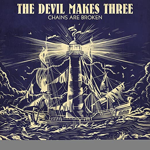 The Devil Makes Three – Chains Are Broken