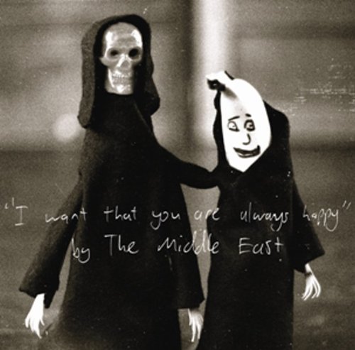 The Middle East – I Want That You Are Always Happy