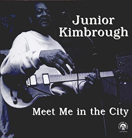 Junior Kimbrough – Meet Me in the City