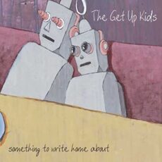 Get Up Kids – Something To Write Home About