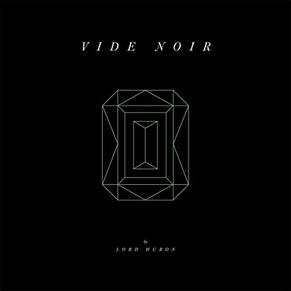 Lord Huron – Vide Noir