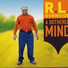 R. L. Burnside – A Bothered Mind