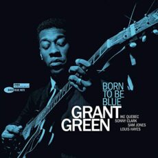 Grant Green – Born To Be Blue [Blue Note Tone Poet Series]