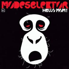 Modeselektor – Hello Mom!