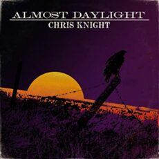 Chris Knight – Almost Daylight