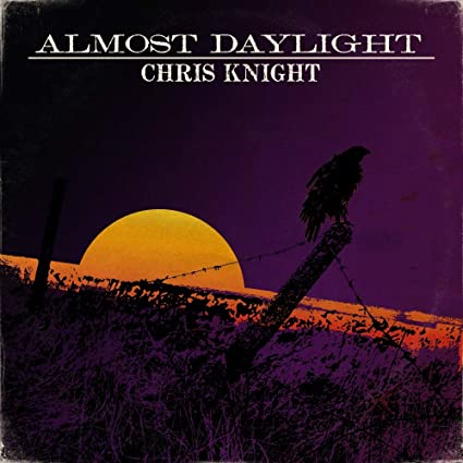 Chris Knight – Almost Daylight