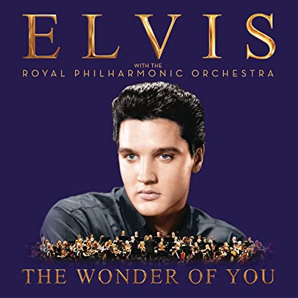 Elvis Presley – The Wonder of You: Elvis Presley with The Royal Philharmonic Orchestra