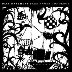 Dave Matthews Band – Come Tomorrow