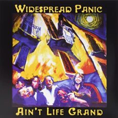 Widespread Panic – Ain’t Life Grand