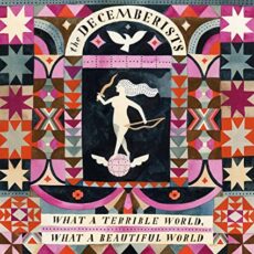 The Decemberists – What a Terrible World, What a Beautiful World