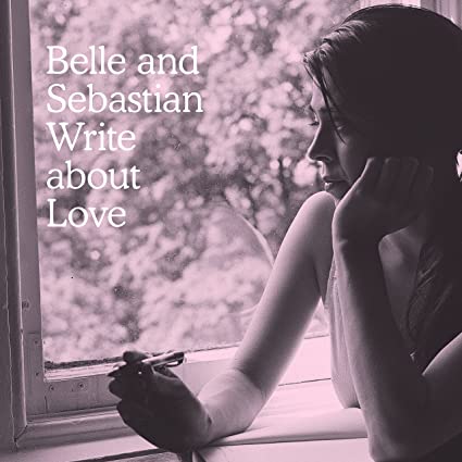 Belle & Sebastian – Write About Love