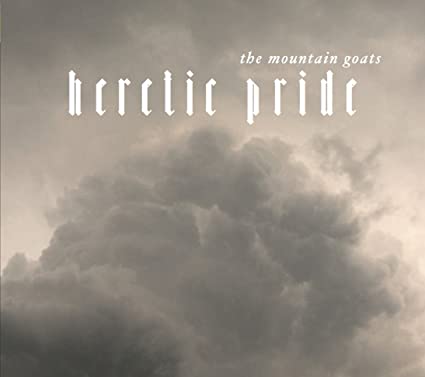 The Mountain Goats – Heretic Pride