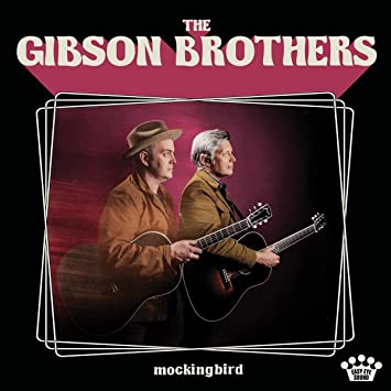 The Gibson Brothers – Mockingbird