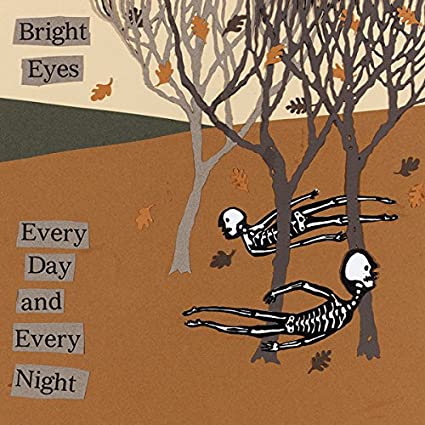 Bright Eyes – Every Day And Every Night