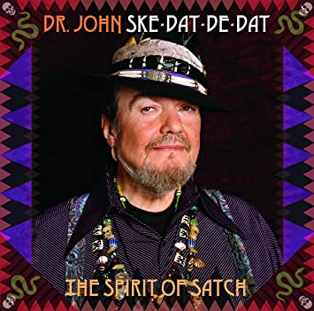 DR JOHN – Ske Dat De Dat – The Spirit Of Satch