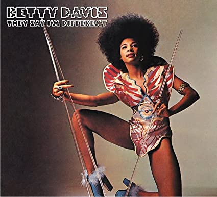 Betty Davis – They Say I’m Different