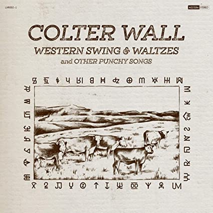 Colter Wall – Western Swing & Waltzes and other Punchy Songs