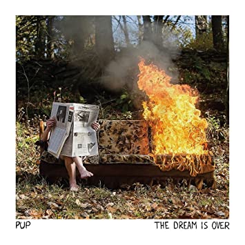 Pup – The Dream Is Over