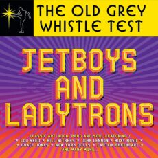 Various Artists – Old Grey Whistle Test: Jet Boys & Ladytrons