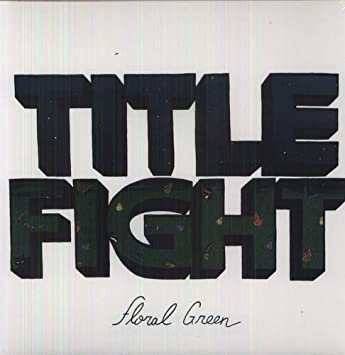Title Fight – Floral Green