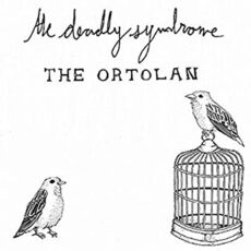 The Deadly Syndrome – The Ortolan [2 LP]