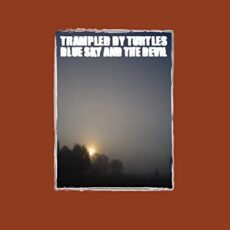 Trampled by Turtles – Blue Sky & The Devil