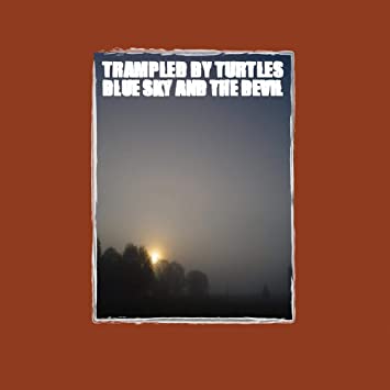 Trampled by Turtles – Blue Sky & The Devil
