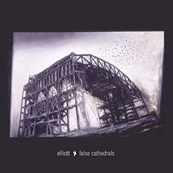 Elliott – False Cathedrals