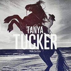 Tanya Tucker – While I’m Livin’